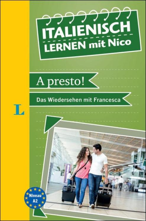 A presto - Das Wiedersehen mit Francesca (Italienisch lernen mit Nico - Niveau A2)