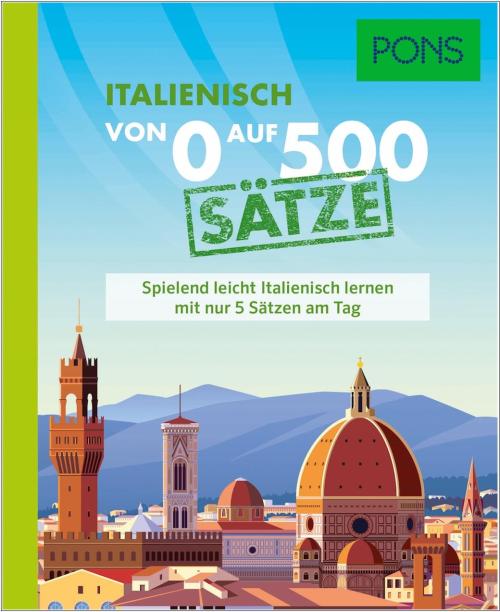 PONS Italienisch von 0 auf 500 Sätze - Spielend leicht Italienisch lernen