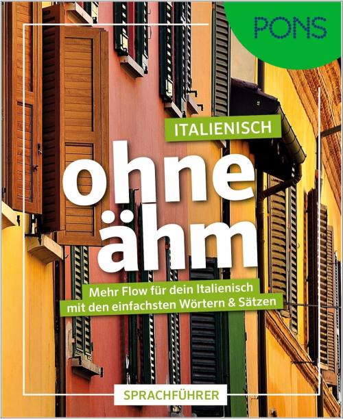 PONS Italienisch ohne ähm - Sprachführer mit den einfachsten Wörtern & Sätzen