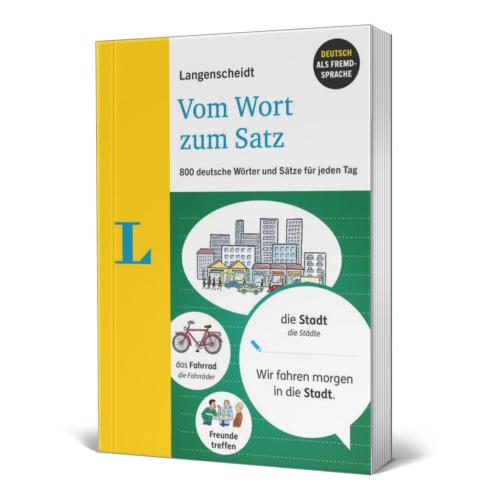 Vom Wort zum Satz - 800 deutsche Wörter und Sätze für jeden Tag