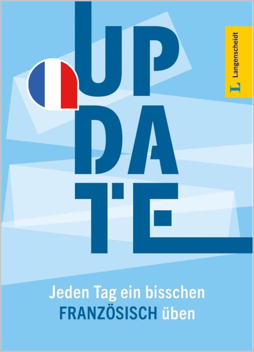 Langenscheidt Update Französisch - Jeden Tag ein bisschen Französisch üben