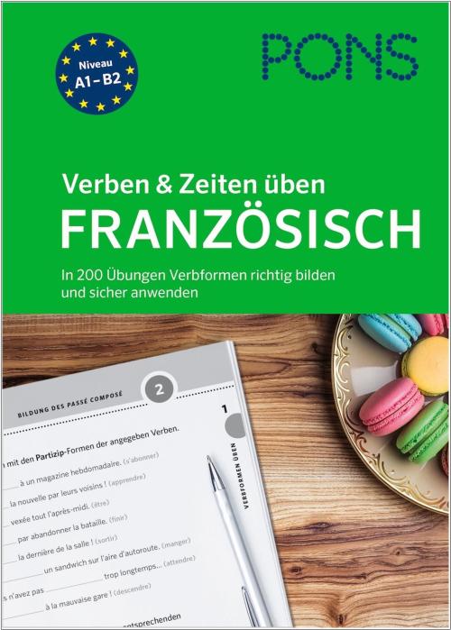 PONS Verben & Zeiten üben Französisch - In 200 Übungen Verbformen richtig bilden