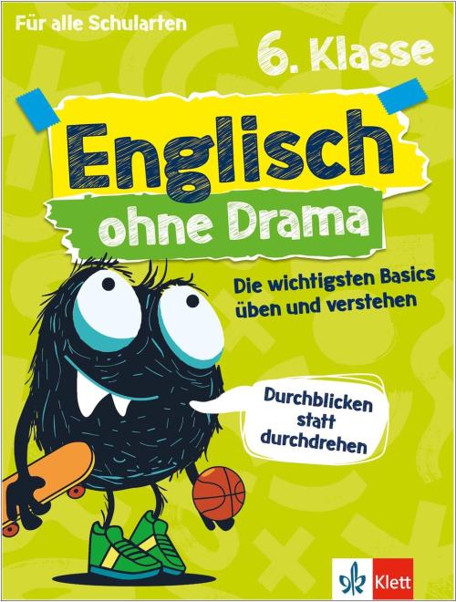 Englisch ohne Drama 6. Klasse - Die wichtigsten Basics üben und verstehen