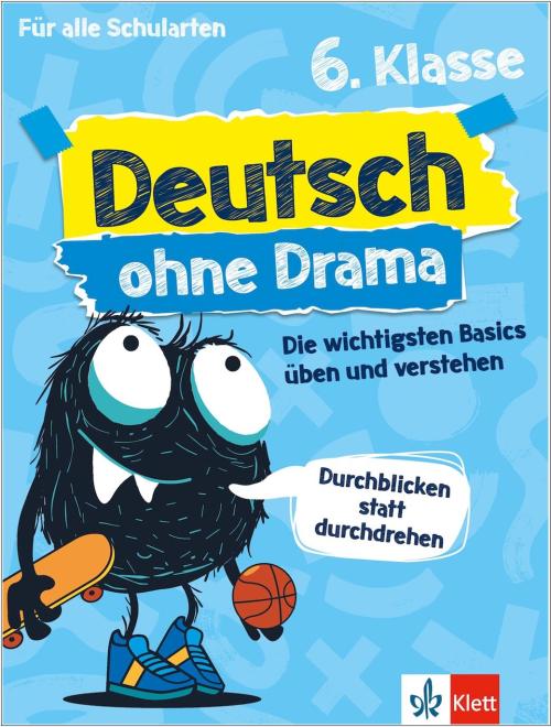 Deutsch ohne Drama 6. Klasse - Die wichtigsten Basics üben und verstehen