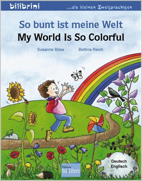 So bunt ist meine Welt - ein deutsch-englisches Bilderbuch ab 3 Jahre