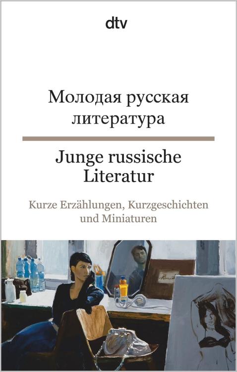 Junge russische Literatur - Kurze Erzählungen, Kurzgeschichten und Miniaturen