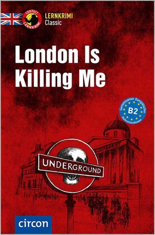 London Is Killing Me - Lernkrimi Classic - Englisch B2