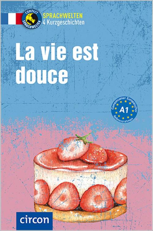La vie est douce - Sprachwelten - Französisch A1