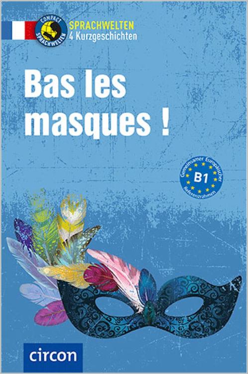 Bas les masques - Sprachwelten - Französisch B1