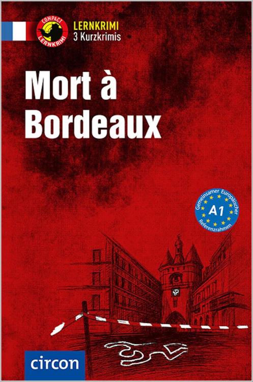 Mort à Bordeaux - Kurzkrimis - Französisch A1
