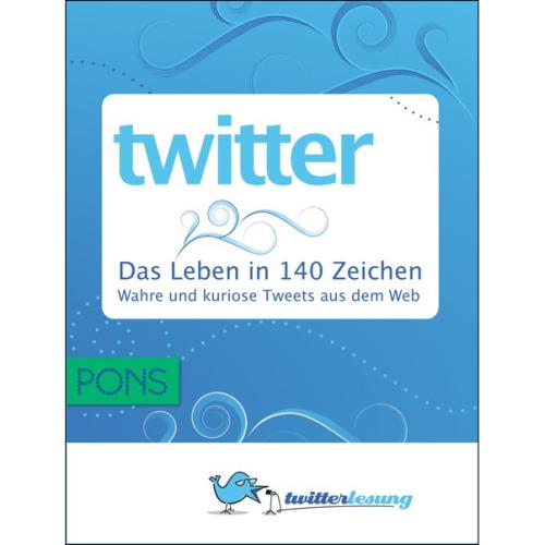 Twitter - Das Leben in 140 Zeichen
